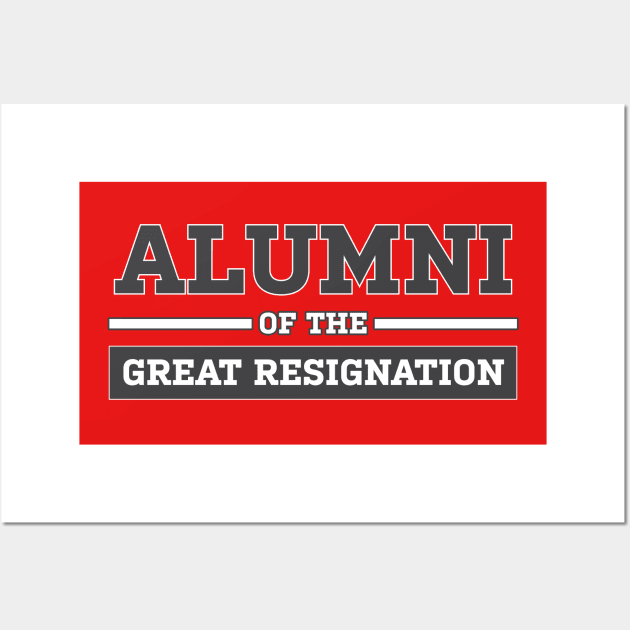Alumni of the Great Resignation Wall Art by ZeroGameSense